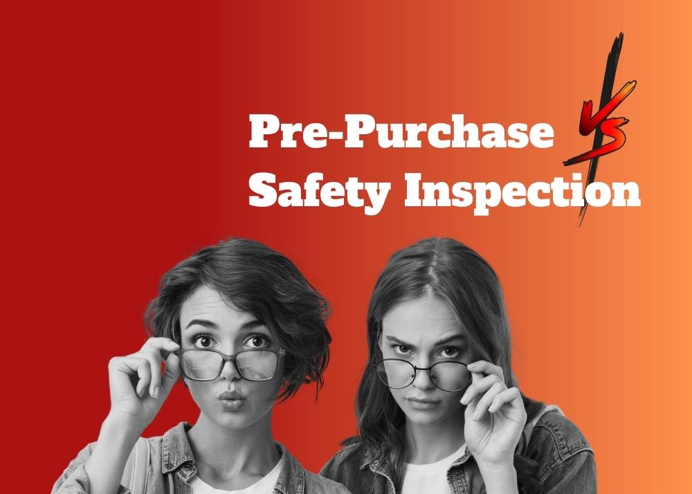 Once Again But Not The Last Time: Pre-Purchase Vs. Safety Inspection 